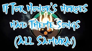 If For Honors heroes had theme songs All Samurai [upl. by Tdnerb869]