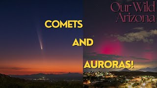 COMETS AND NORTHERN LIGHTS IN ARIZONA [upl. by Ajnin]