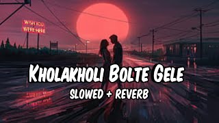 Kholakholi Bolte Gele💔🥀 SlowedReverb 🎶 Lofi Song  No Copyright  Bengali Song  M2J MOHIB [upl. by Lampert]