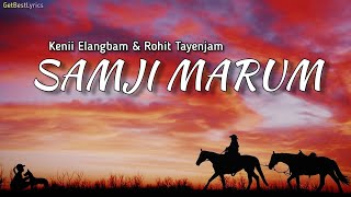 Samji Marum Lyrics  Kenii Elangbam  Rohit Tayenjam  Musi Musi Ngalliba  New Manipuri Song 2021 [upl. by Nagaem795]