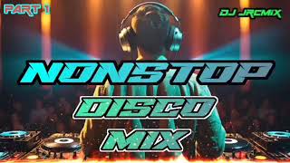 PART 1  NEW NONSTOP DISCO MIX DJ JRCMIX [upl. by Sholom]