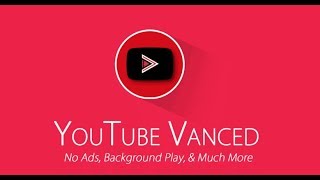 YouTube Vanced  No Ads and Listen to YouTube with the Screen Off [upl. by Mahau]