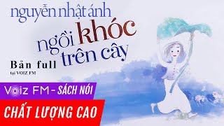 Sách nói Ngồi Khóc Trên Cây  Nguyễn Nhật Ánh  Voiz FM [upl. by Ayotas322]