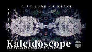 Kaleidoscope A Failure of Nerve  102923  Eastern Hills Church [upl. by Rossy]