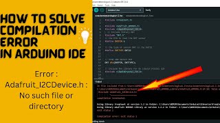 How to Solve Compilation Error in ArduinoIDE  Error AdafruitI2cDevicehNo such file or dirctory [upl. by Eseryt]