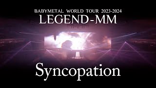 BABYMETAL  シンコペーション【Live BlurayDVD「BABYMETAL WORLD TOUR 2023  2024 LEGEND  MM」】 [upl. by Niuqauj]