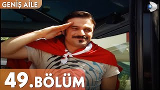 Geniş Aile 49 Bölüm  Full Bölüm [upl. by Hersh]