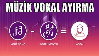 Müzik Vokal Ayırma [upl. by Kosiur]