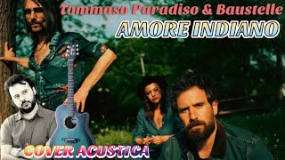 AMORE INDIANO Cover Acustica  TOMMASO PARADISO e BAUSTELLE [upl. by Carlton29]