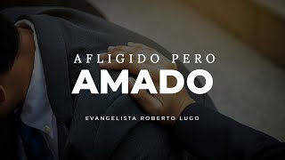 Evangelista Roberto Lugo │Afligido pero amado │ viernes 17 septiembre 2021 [upl. by Wertz]