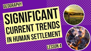 Identifying and Describing Significant Current Trends in Human Settlement [upl. by Yelrebma]