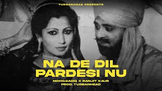 NA DE DIL PARDESI NU  MOHDSADIQ amp RANJIT KAUR FT DRIPPY STYLE  LATEST PUNJABI SONG  REMIX🎧 [upl. by Hamo626]