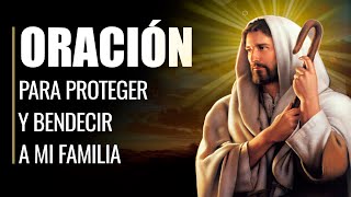 🙏 Oración Poderosa para PROTEGER Y BENDECIR a MI FAMILIA 👨‍👩‍👧‍👦 [upl. by Giuliana873]