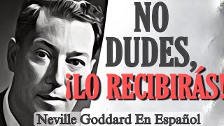 TODO LO QUE QUIERAS MANIFESTAR SE VOLVERÁ REALIDAD  Neville Goddard en ESPAÑOL [upl. by Etnoved]