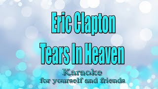 Eric Clapton  Tears In Heaven Karaoke [upl. by Heer]