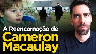 REENCARNAÇÃO Conheça o caso de Cameron Macaulay [upl. by Orth556]