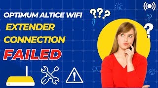 Optimum altice wifi extender connection failed What to do [upl. by Oigimer]