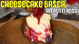 CHEESECAKE BASCA ai frutti rossi  ricetta INFALLIBILE con cuore CREMOSISSIMO [upl. by Lajib396]