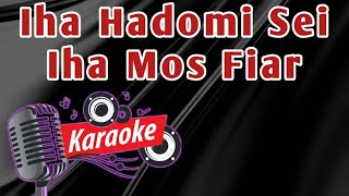 Karaoke Iha Hadomi Sei Iha Mos Fiar [upl. by Ahseet]