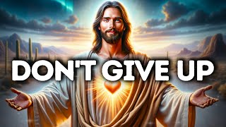 Dont Give Up My Child  God Says God Message Today  Gods Message Now Gods Message Now Today [upl. by Kempe]