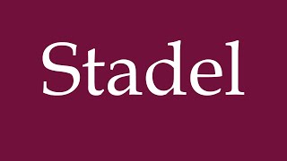 How to Pronounce Stadel Correctly in German [upl. by Keiko]