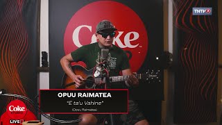 Opuu Raimatea  E Tau Vahine Coke Studio Live [upl. by Courcy]