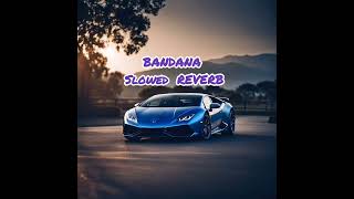 BANDANA slowed REVERB [upl. by Gittle459]