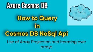 How to Query Arrays in Cosmos DB NoSql Api  Use of Array Projection and Iterating over arrays [upl. by Broadbent10]