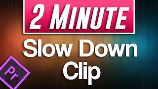 How to Slow Down a Clip in Premiere Pro [upl. by Yun]