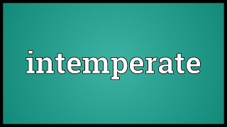 Intemperate Meaning [upl. by Accem]