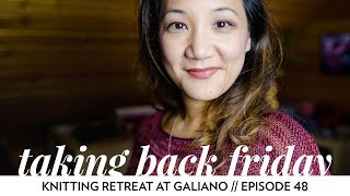 Knitting Industry Retreat at Galiano Island  Episode 48  Taking Back Friday  a knitting vlog [upl. by Emmalee]