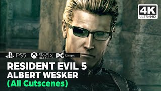 RESIDENT EVIL 5  ALBERT WESKER All Cutscenes PS5✔️4K ᵁᴴᴰ 60ᶠᵖˢ [upl. by Haleelahk427]