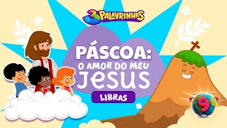 quotPáscoa O amor do meu Jesusquot em Libras  3 Palavrinhas  Volume 9  OFICIAL Desenho Infantil [upl. by Neill]