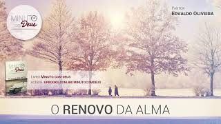 O RENOVO DA ALMA  Minuto com Deus Devocional [upl. by Senecal]