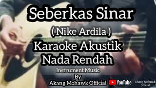 KARAOKE AKUSTIK NADA RENDAH  SEBERKAS SINAR  NIKE ARDILA [upl. by Darb69]