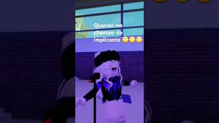 Quando me chamam de implicante🙄🙄🙄 roblox [upl. by Saidee]