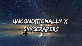 Katy Perry  Unconditionally X Skyscrapers Lyrics [upl. by Joshuah]