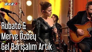 Rubato amp Merve Özbey  Gel Barışalım Artık [upl. by Samara]