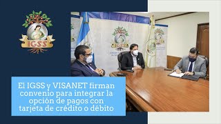 El IGSS y VISANET firman convenio para integrar la opción de pagos con tarjeta de crédito o débito [upl. by Adnertal]