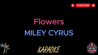 Miley Cyrus  Flowers Karaoke Version [upl. by Carlock726]