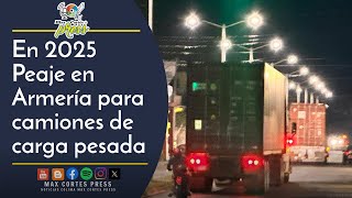 En 2025 Peaje en Armería para camiones de carga pesada [upl. by Iuq]