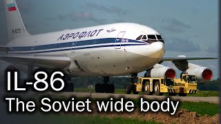 Ilyushin IL86  the first Soviet widebody airliner [upl. by Notniw339]