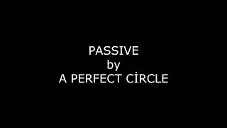 A perfect circle  Passive Lyrics [upl. by Anim]