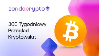 Tygodniowy Przegląd Kryptowalut [upl. by Leonardo]