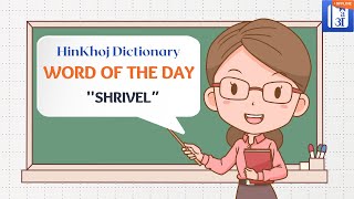 Shrivel In Hindi  HinKhoj  Dictionary Word of the Day [upl. by Werd]