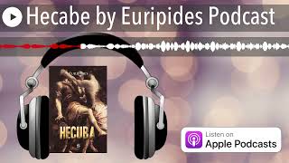 Hecabe by Euripides Podcast [upl. by Zonnya]