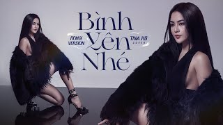 Bình Yên Nhé Remix  Tina Ho Cover x CT Remix [upl. by Annyl]