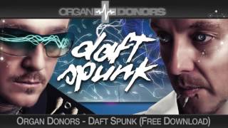 Organ Donors  Daft Spunk FREE DOWNLOAD [upl. by Ettelorahc]