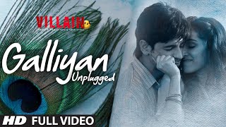 Galliyan Unplugged Full Video Song by Shraddha Kapoor  Ek Villain  Ankit Tiwari [upl. by Mitran]