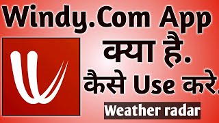 Windy Com App Kaise Use kare ।। how To Use Windy App ।। Windycom Weather radar [upl. by Tedda]